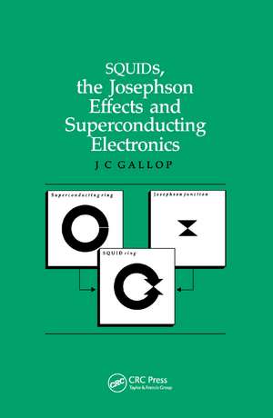 SQUIDs, the Josephson Effects and Superconducting Electronics de J.C Gallop