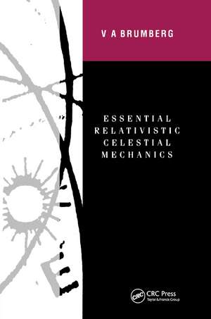 Essential Relativistic Celestial Mechanics de Victor Brumberg