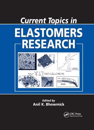 Current Topics in Elastomers Research de Anil K. Bhowmick