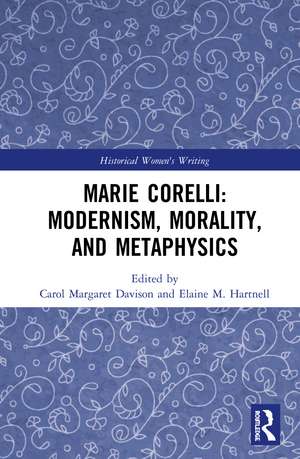 Marie Corelli: Modernism, Morality, and Metaphysics de Carol Margaret Davison