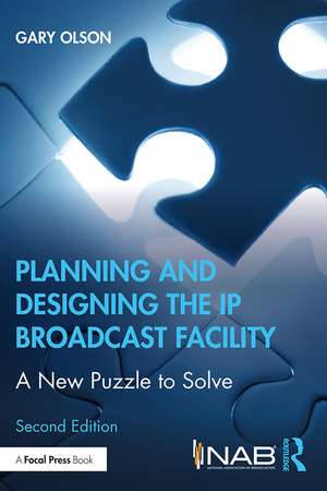 Planning and Designing the IP Broadcast Facility: A New Puzzle to Solve de Gary Olson