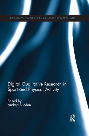 Digital Qualitative Research in Sport and Physical Activity de Andrea Bundon