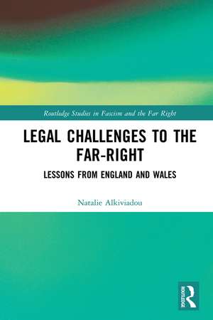 Legal Challenges to the Far-Right: Lessons from England and Wales de Natalie Alkiviadou