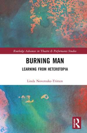 Burning Man: Learning from Heterotopia de Linda Noveroske-Tritten