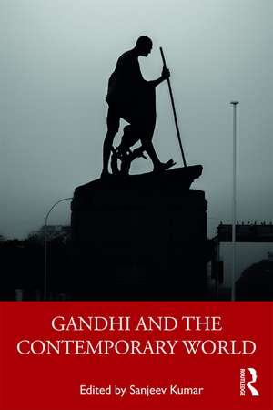 Gandhi and the Contemporary World de Sanjeev Kumar