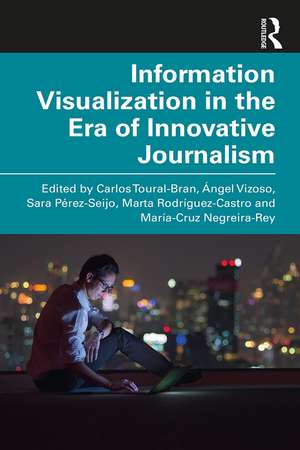 Information Visualization in The Era of Innovative Journalism de Carlos Toural-Bran