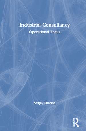 Industrial Consultancy: Operational Focus de Sanjay Sharma