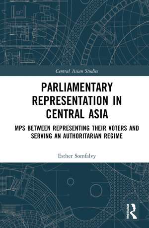 Parliamentary Representation in Central Asia: MPs Between Representing Their Voters and Serving an Authoritarian Regime de Esther Somfalvy