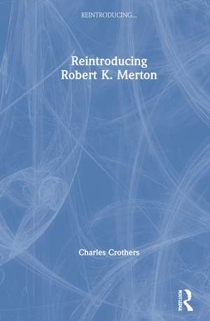 Reintroducing Robert K. Merton de Charles Crothers