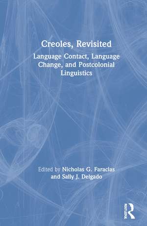 Creoles, Revisited: Language Contact, Language Change, and Postcolonial Linguistics de Nicholas G. Faraclas