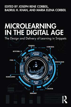 Microlearning in the Digital Age: The Design and Delivery of Learning in Snippets de Joseph Rene Corbeil