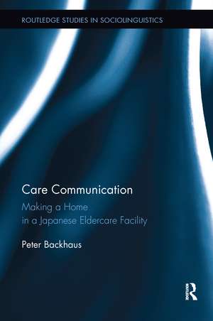 Care Communication: Making a home in a Japanese eldercare facility de Peter Backhaus