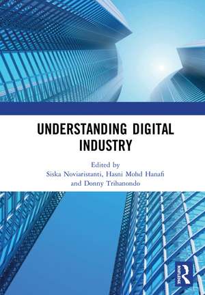 Understanding Digital Industry: Proceedings of the Conference on Managing Digital Industry, Technology and Entrepreneurship (CoMDITE 2019), July 10-11, 2019, Bandung, Indonesia de Siska Noviaristanti