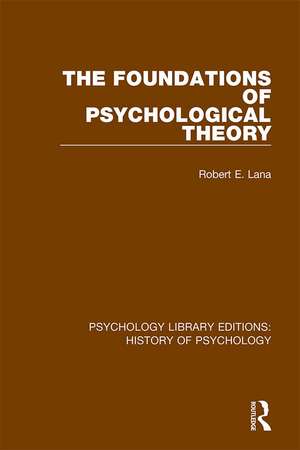 The Foundations of Psychological Theory de Robert E. Lana