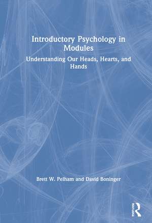 Introductory Psychology in Modules: Understanding Our Heads, Hearts, and Hands de Brett Pelham