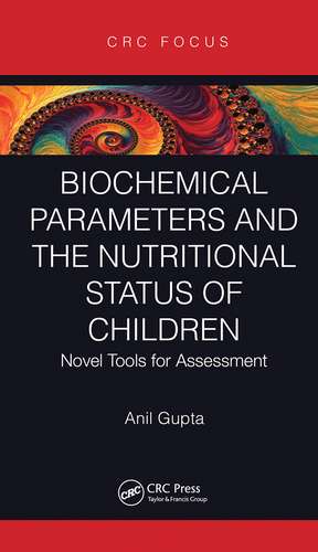 Biochemical Parameters and the Nutritional Status of Children: Novel Tools for Assessment de Anil Gupta