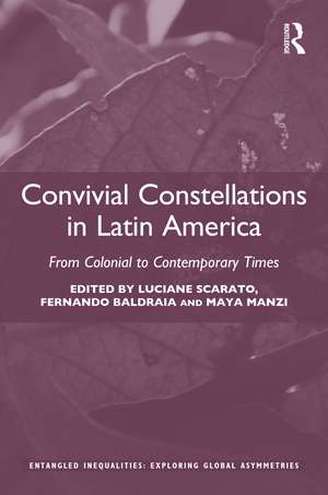 Convivial Constellations in Latin America: From Colonial to Contemporary Times de Luciane Scarato