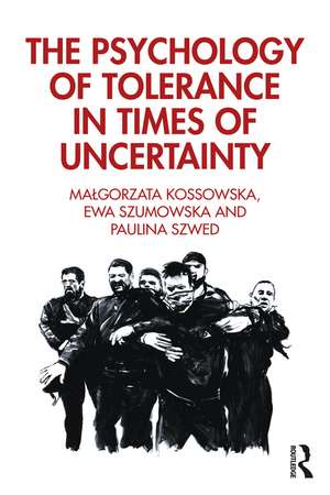 The Psychology of Tolerance in Times of Uncertainty de Malgorzata Kossowska