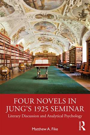 Four Novels in Jung’s 1925 Seminar: Literary Discussion and Analytical Psychology de Matthew A. Fike