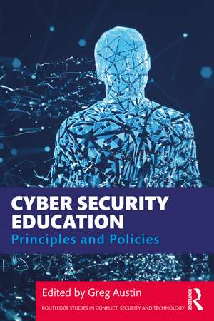 Cyber Security Education: Principles and Policies de Greg Austin