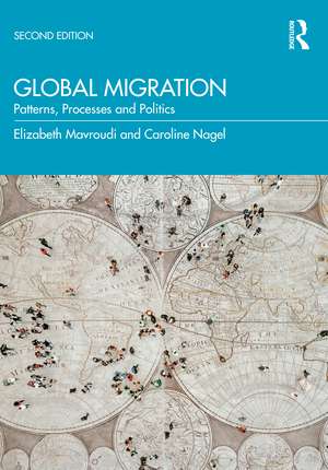 Global Migration: Patterns, Processes and Politics de Elizabeth Mavroudi