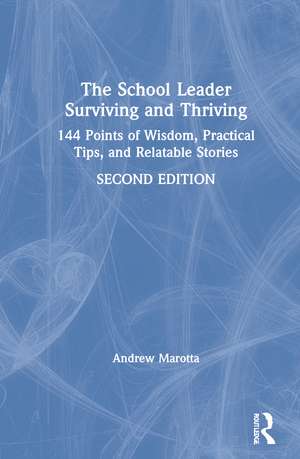 The School Leader Surviving and Thriving: 144 Points of Wisdom, Practical Tips, and Relatable Stories de Andrew Marotta