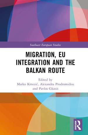 Migration, EU Integration and the Balkan Route de Marko Kmezić