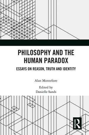 Philosophy and the Human Paradox: Essays on Reason, Truth and Identity de Alan Montefiore