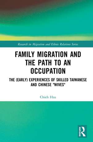 Family Migration and the Path to an Occupation: The (Early) Experiences of Skilled Taiwanese and Chinese ‘Wives’ de Chieh Hsu