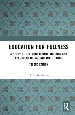 Education for Fullness: A Study of the Educational Thought and Experiment of Rabindranath Tagore de H. B. Mukherjee