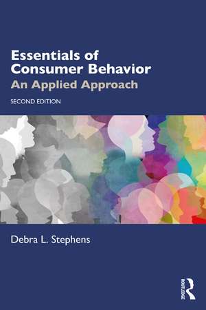 Essentials of Consumer Behavior: An Applied Approach de Debra L. Stephens