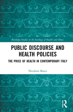 Public Discourse and Health Policies: The Price of Health in Contemporary Italy de Nicoletta Bosco