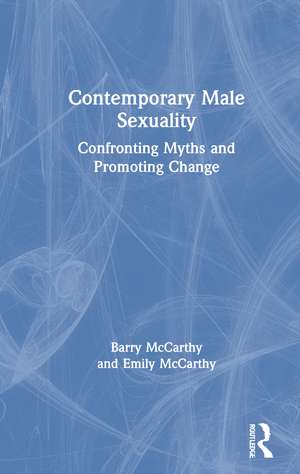 Contemporary Male Sexuality: Confronting Myths and Promoting Change de Barry McCarthy