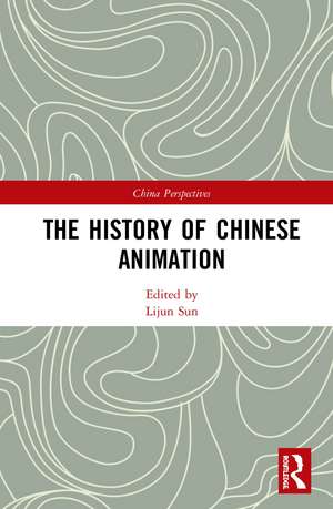 The History of Chinese Animation de Lijun Sun