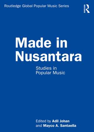 Made in Nusantara: Studies in Popular Music de Adil Johan