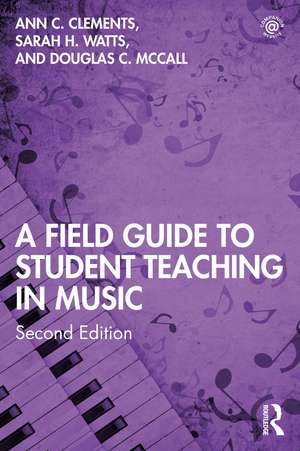 A Field Guide to Student Teaching in Music de Ann C. Clements