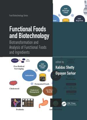 Functional Foods and Biotechnology: Biotransformation and Analysis of Functional Foods and Ingredients de Kalidas Shetty