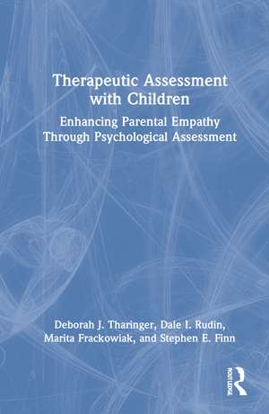 Therapeutic Assessment with Children: Enhancing Parental Empathy Through Psychological Assessment de Deborah J. Tharinger