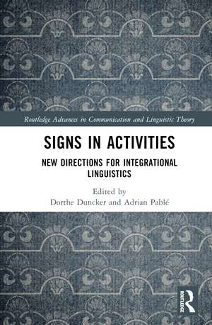 Signs in Activities: New Directions for Integrational Linguistics de Dorthe Duncker