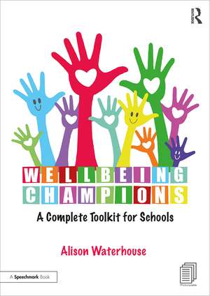 Wellbeing Champions: A Complete Toolkit for Schools de Alison Waterhouse