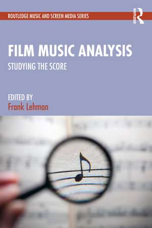 Film Music Analysis: Studying the Score de Frank Lehman