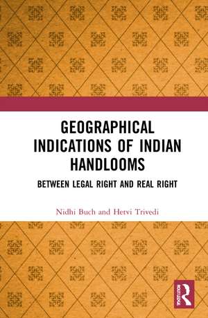 Geographical Indications of Indian Handlooms: Between Legal Right and Real Right de Nidhi Buch