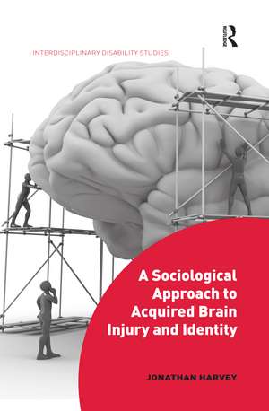 A Sociological Approach to Acquired Brain Injury and Identity de Jonathan Harvey