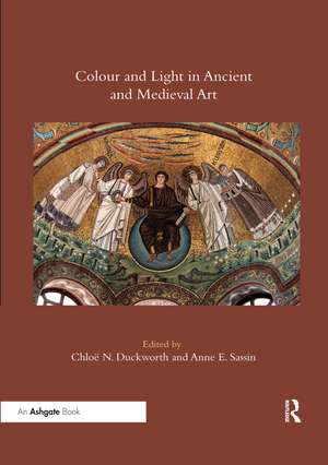 Colour and Light in Ancient and Medieval Art de Chloë N. Duckworth