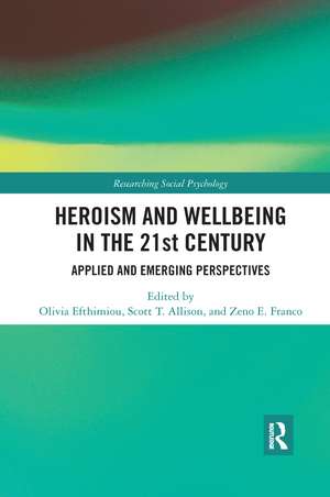 Heroism and Wellbeing in the 21st Century: Applied and Emerging Perspectives de Olivia Efthimiou