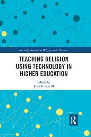 Teaching Religion Using Technology in Higher Education de John Hilton III