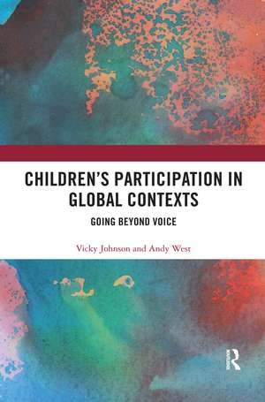 Children’s Participation in Global Contexts: Going Beyond Voice de Vicky Johnson