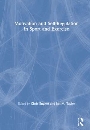 Motivation and Self-regulation in Sport and Exercise de Chris Englert