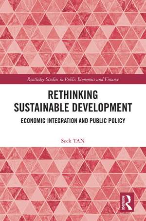 Rethinking Sustainable Development: Economic Integration and Public Policy de Seck TAN