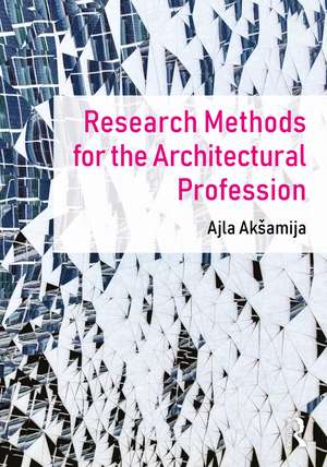 Research Methods for the Architectural Profession de Ajla Aksamija